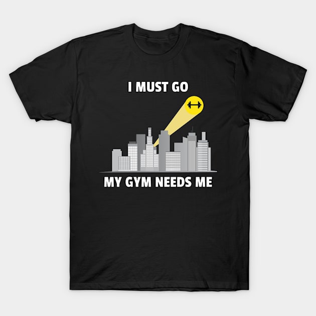 My Gym Needs Me T-Shirt by yosifov